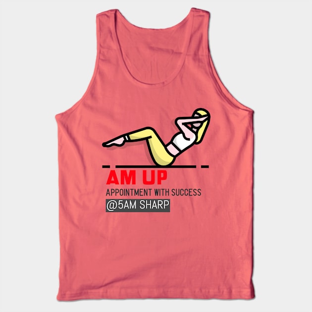AM UP for 5AM WORK OUT Tank Top by ASanchezTi
